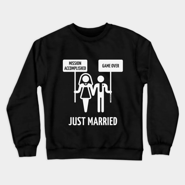 Just Married – Mission Accomplished – Game Over (Wedding / White) Crewneck Sweatshirt by MrFaulbaum
